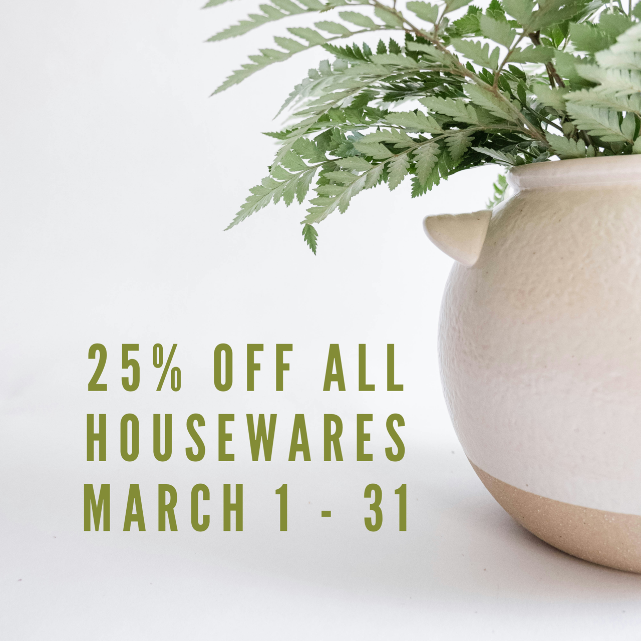 Save 25% off all Housewares March 1st - 31st